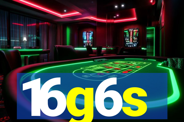 16g6s