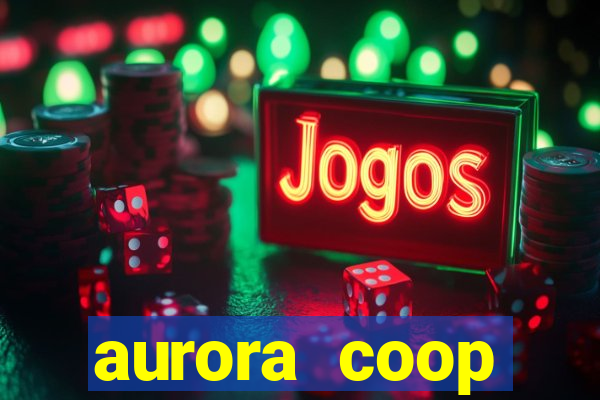 aurora coop trabalhe conosco