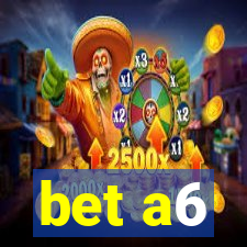 bet a6
