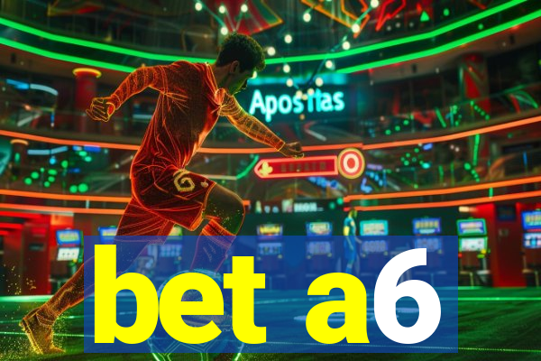 bet a6
