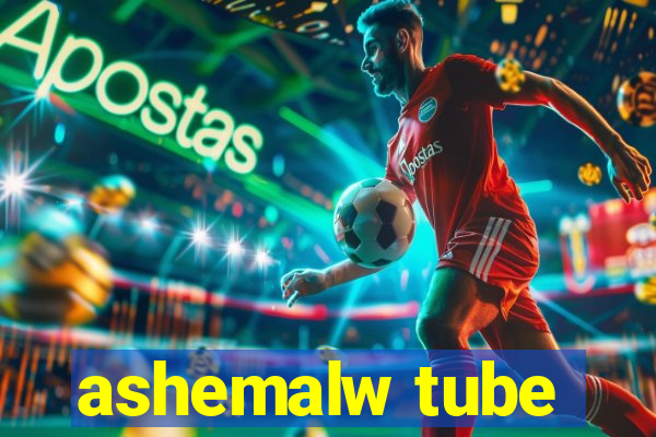 ashemalw tube