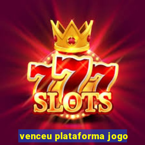 venceu plataforma jogo
