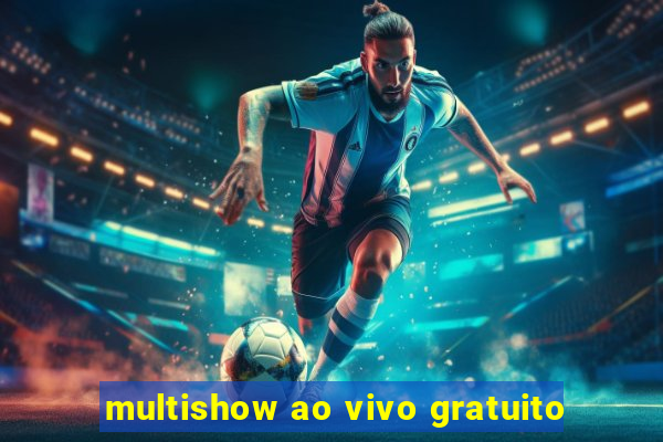 multishow ao vivo gratuito