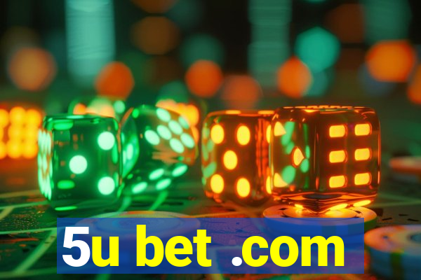 5u bet .com