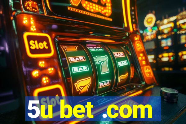 5u bet .com