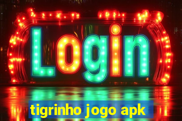 tigrinho jogo apk
