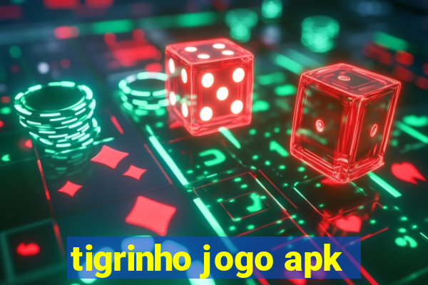 tigrinho jogo apk