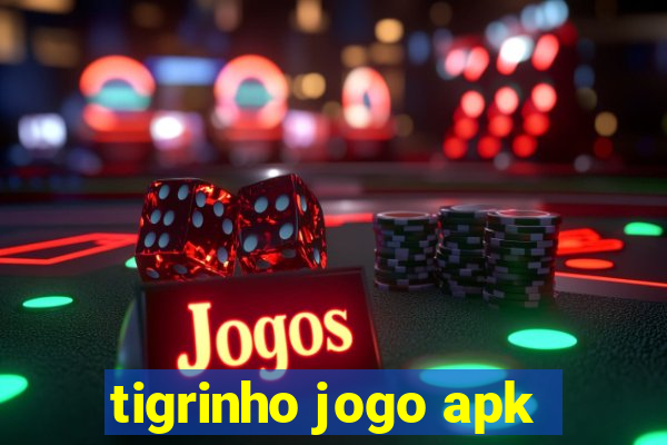 tigrinho jogo apk
