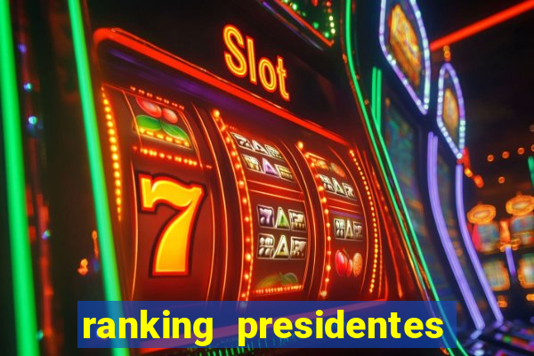 ranking presidentes do brasil
