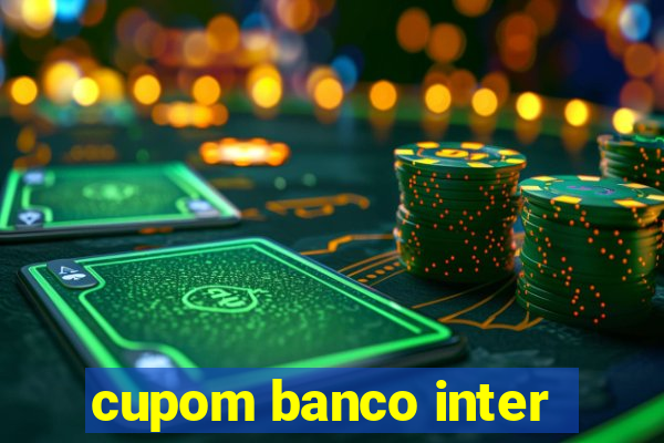 cupom banco inter