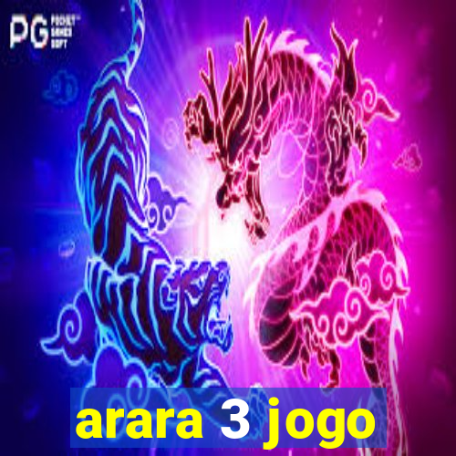 arara 3 jogo