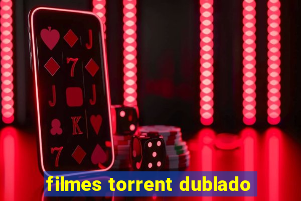 filmes torrent dublado