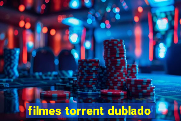 filmes torrent dublado