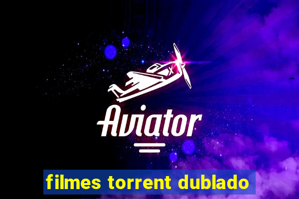 filmes torrent dublado