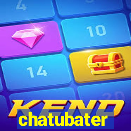 chatubater
