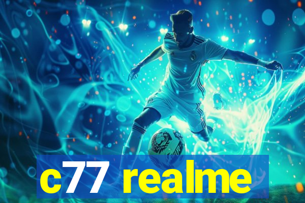 c77 realme