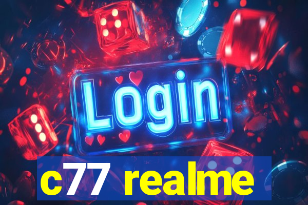 c77 realme