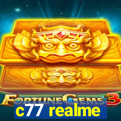c77 realme