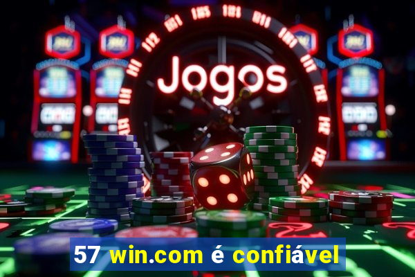 57 win.com é confiável