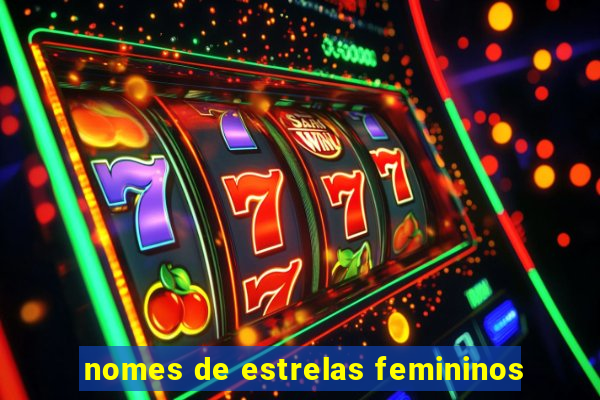 nomes de estrelas femininos