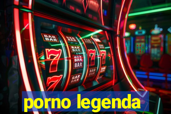 porno legenda
