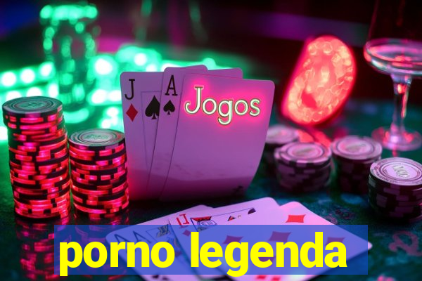 porno legenda