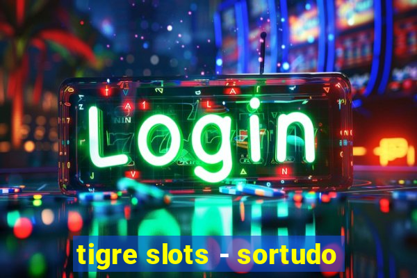 tigre slots - sortudo