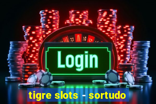 tigre slots - sortudo