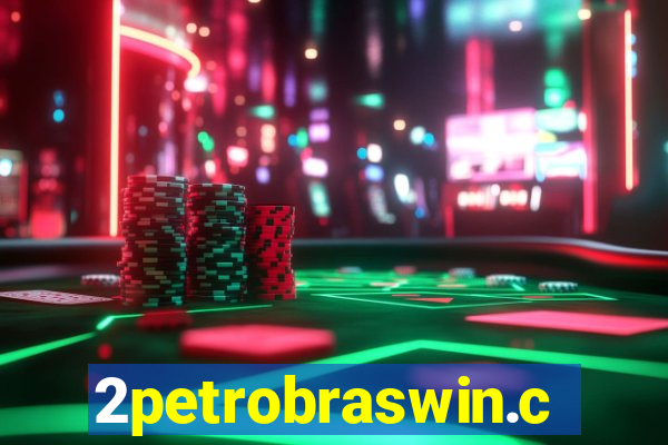 2petrobraswin.com