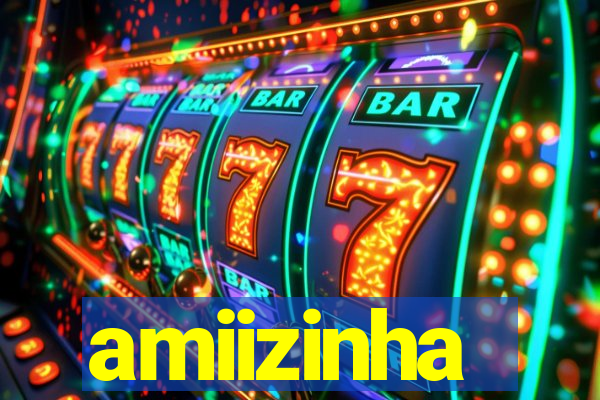 amiizinha