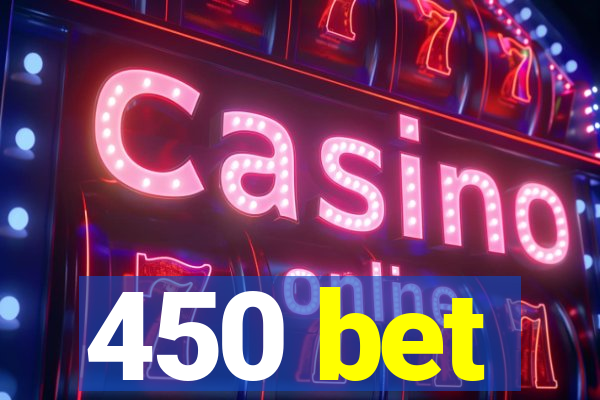 450 bet