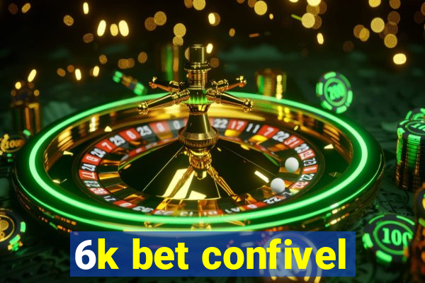 6k bet confivel