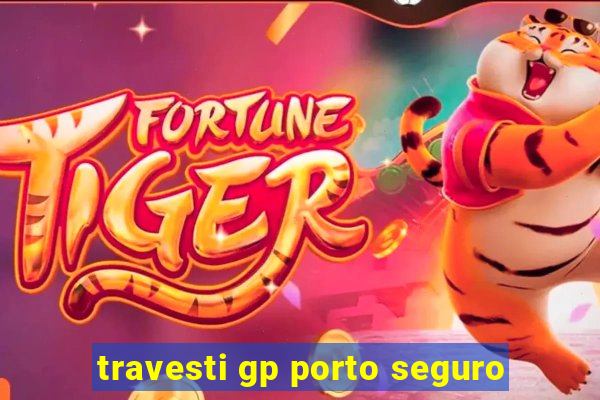 travesti gp porto seguro