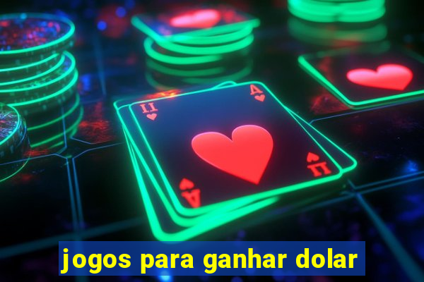 jogos para ganhar dolar