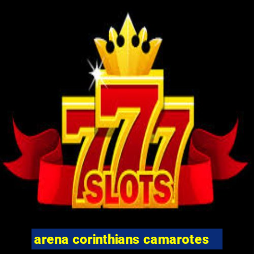 arena corinthians camarotes
