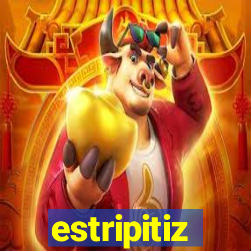 estripitiz