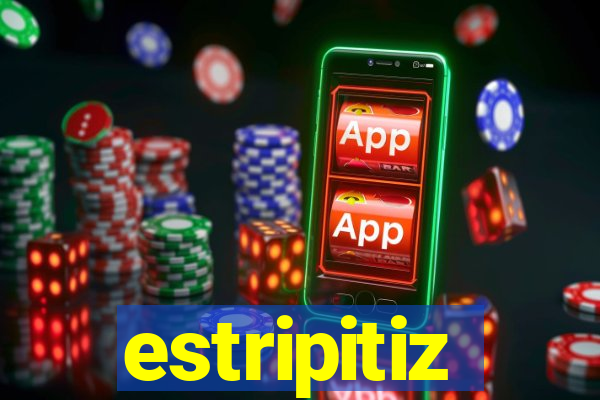 estripitiz