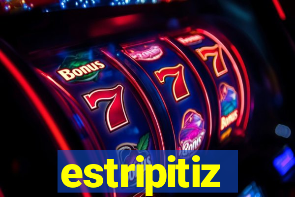 estripitiz