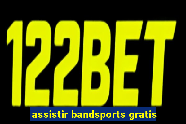 assistir bandsports gratis