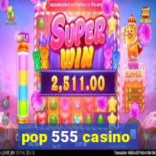 pop 555 casino