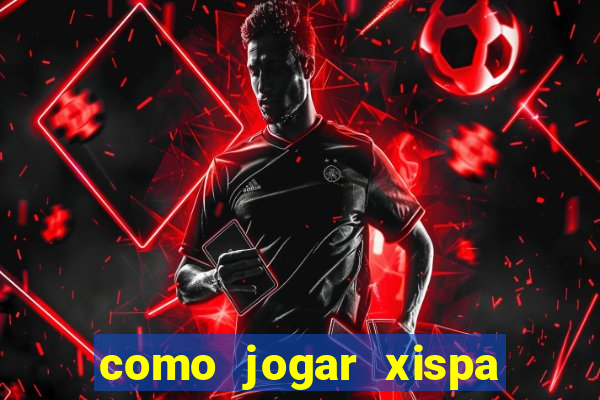 como jogar xispa no jogo do bicho