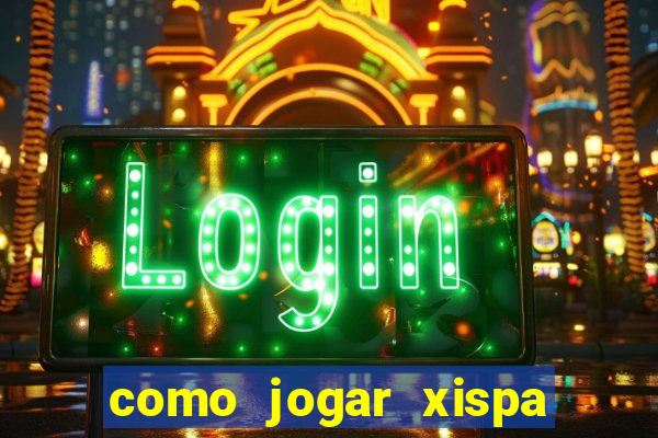como jogar xispa no jogo do bicho