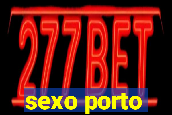 sexo porto