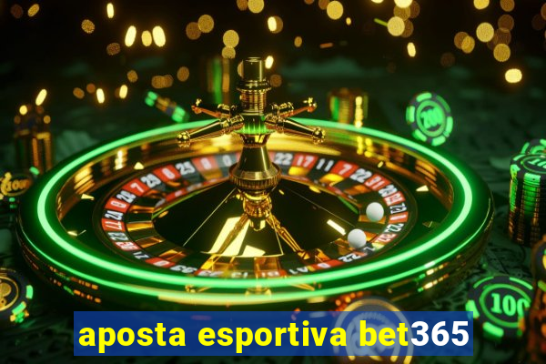 aposta esportiva bet365