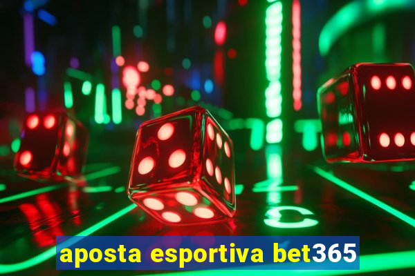 aposta esportiva bet365