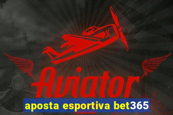 aposta esportiva bet365