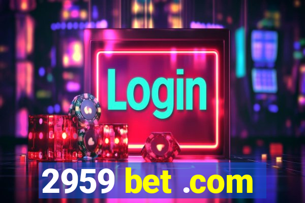2959 bet .com