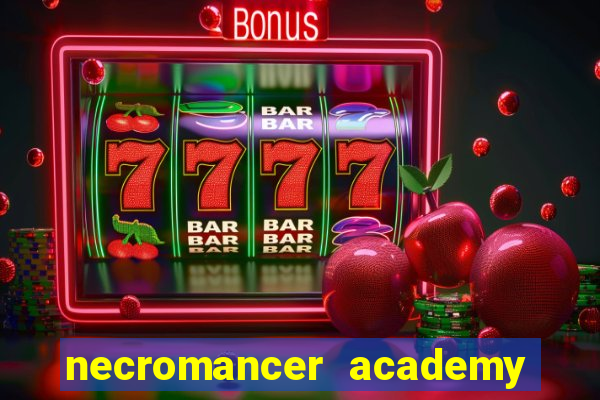 necromancer academy and the genius summoner 99