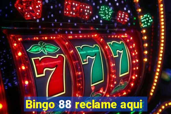 Bingo 88 reclame aqui