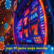 jogo 9f game paga mesmo